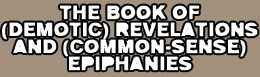 The Book of (Demotic) Revelations and (Common-Sense) Epiphanies